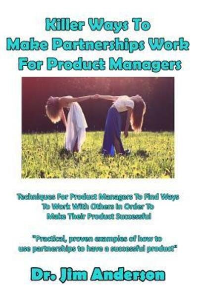Cover for Jim Anderson · Killer Ways to Make Partnerships Work for Product Managers (Paperback Bog) (2019)