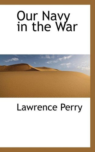 Cover for Lawrence Perry · Our Navy in the War (Paperback Book) (2009)