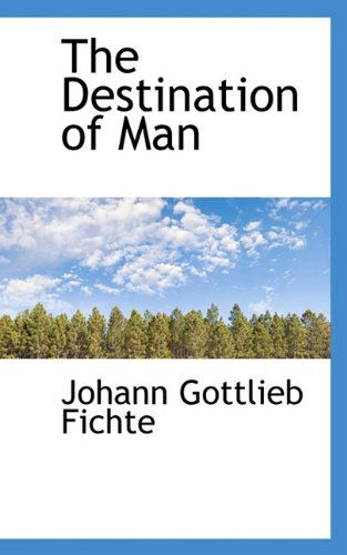 Cover for Johann Gottlieb Fichte · The Destination of Man (Paperback Book) (2009)