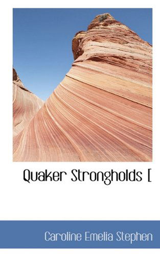 Cover for Caroline Emelia Stephen · Quaker Strongholds [ (Hardcover Book) (2009)