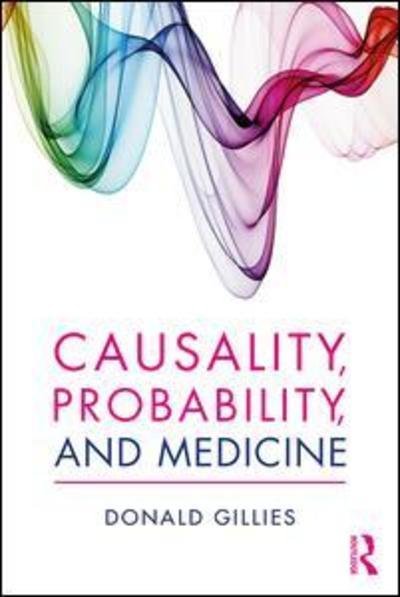 Cover for Donald Gillies · Causality, Probability, and Medicine (Hardcover Book) (2018)