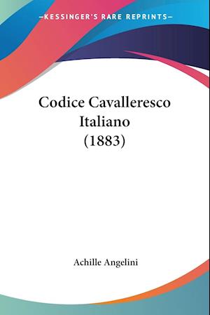Cover for Achille Angelini · Codice Cavalleresco Italiano (1883) (Paperback Book) (2010)
