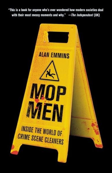 Cover for Alan Emmins · Mop Men: Inside the World of Crime Scene Cleaners (Paperback Bog) (2009)