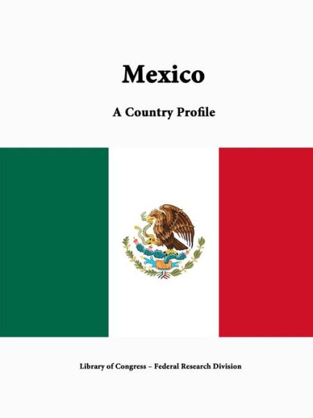 Cover for Library of Congress · Mexico: a Country Profile (Paperback Book) (2015)