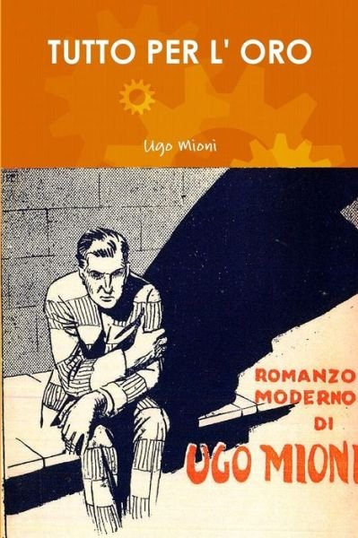 Cover for Ugo Mioni · Tutto Per L' Oro (Paperback Bog) (2016)
