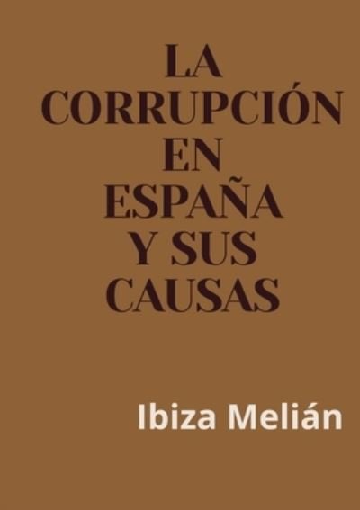 Cover for Ibiza Melián · Corrupción en España y Sus Causas (Bog) (2015)