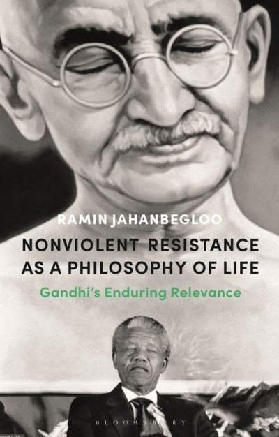 Cover for Jahanbegloo, Professor Ramin (Jindal Global Law School and  O.P. Jindal Global University, India) · Nonviolent Resistance as a Philosophy of Life: Gandhi’s Enduring Relevance (Paperback Book) (2021)