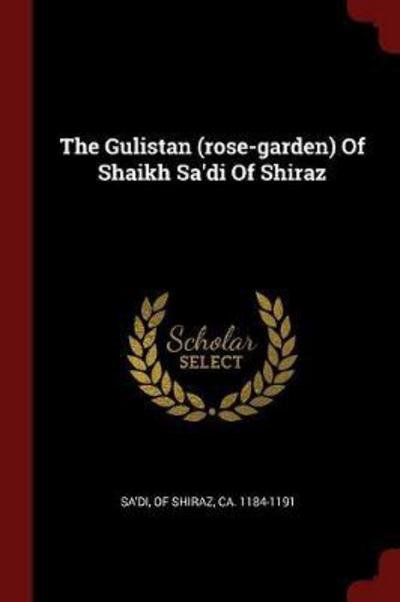 Cover for Sa'di · Gulistan (Rose-Garden) of Shaikh Sa'di of Shiraz (Taschenbuch) (2017)