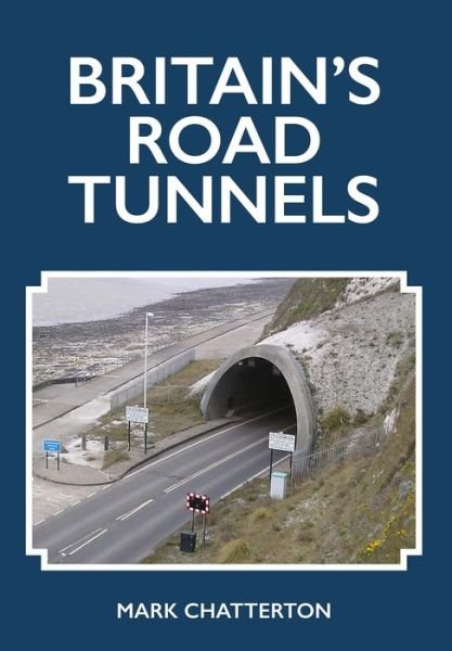 Cover for Mark Chatterton · Britain's Road Tunnels (Paperback Bog) (2020)