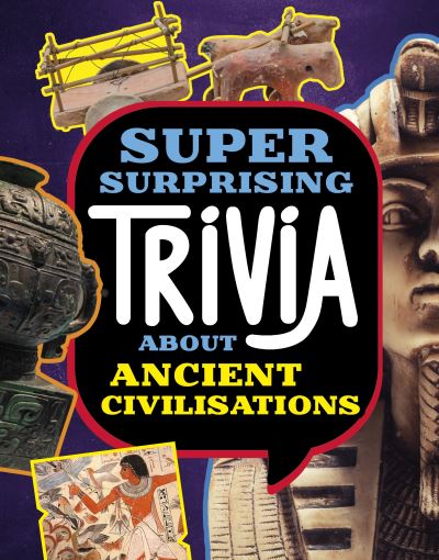 Cover for Lisa M. Bolt Simons · Super Surprising Trivia About Ancient Civilizations - Super Surprising Trivia You Can't Resist (Gebundenes Buch) (2024)