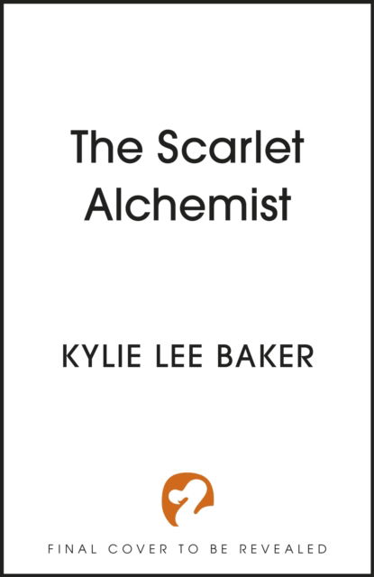 Cover for Kylie Lee Baker · The Scarlet Alchemist: A dazzling enemies-to-lovers dark fantasy! - The Scarlet Alchemist (Hardcover Book) (2023)