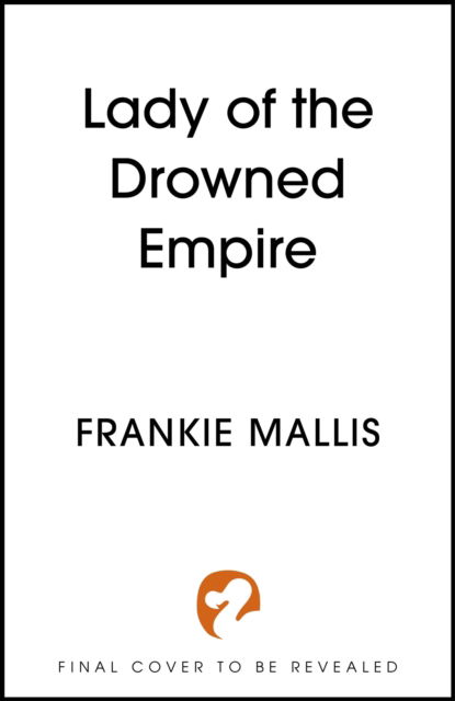 Cover for Frankie Diane Mallis · Lady of the Drowned Empire: the third book in the Drowned Empire romantasy series - Drowned Empire Series (Taschenbuch) (2024)