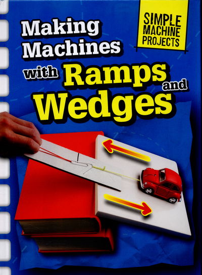 Cover for Chris Oxlade · Making Machines with Ramps and Wedges (Hardcover Book) (2015)