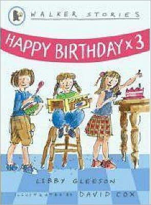 Happy Birthday x3 - Walker Stories - Libby Gleeson - Livros - Walker Books Ltd - 9781406304282 - 1 de agosto de 2007