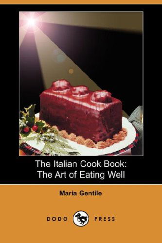 Cover for Maria Gentile · The Italian Cook Book: the Art of Eating Well (Paperback Book) (2008)