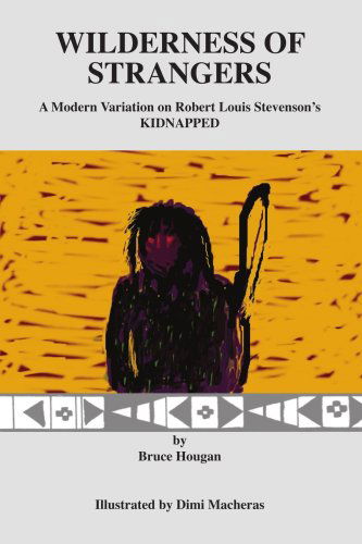 Cover for Bruce Hougan · Wilderness of Strangers: a Modern Variation on Robert Louis Stevenson's Kidnapped (Paperback Book) (2006)