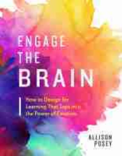 Engage the Brain: How to Design for Learning That Taps into the Power of Emotion - Allison Posey - Books - Association for Supervision & Curriculum - 9781416626282 - November 20, 2018