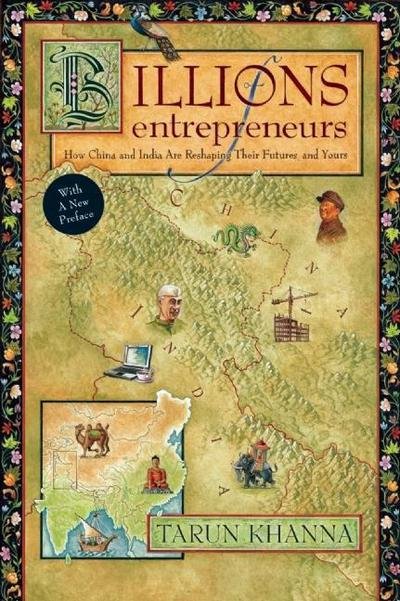 Cover for Tarun Khanna · Billions of Entrepreneurs: How China and India Are Reshaping Their Futuresand Yours (Paperback Book) (2011)