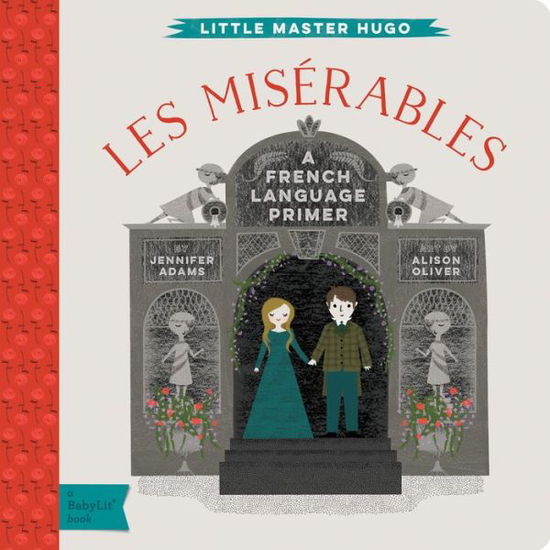 Cover for Jennifer Adams · Les Miserables: A BabyLit® French Language Primer - BabyLit (Board book) [Bilingual edition] (2016)