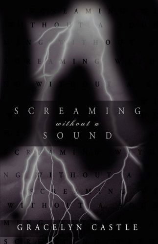 Gracelyn Castle · Screaming Without a Sound (Hardcover Book) (2009)