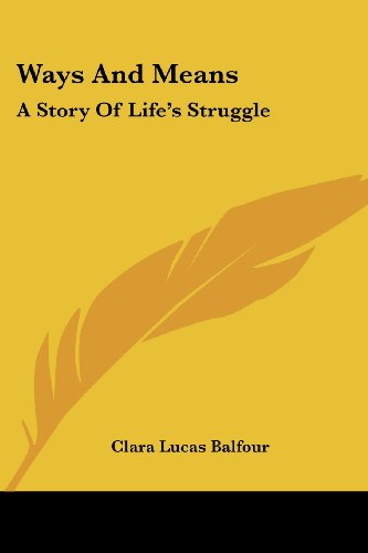 Cover for Clara Lucas Balfour · Ways and Means: a Story of Life's Struggle (Paperback Book) (2007)