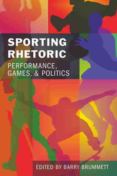 Cover for Sporting Rhetoric: Performance, Games, and Politics (Paperback Book) [New edition] (2009)