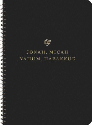ESV Scripture Journal, Spiral-Bound Edition: Jonah, Micah, Nahum, and Habakkuk (Paperback) (Paperback Book) (2024)