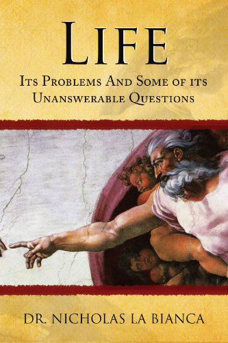 Cover for Nicholas La Bianca · Life: Its Problems and Some of Its  Unanswerable Questions (Paperback Book) (2008)