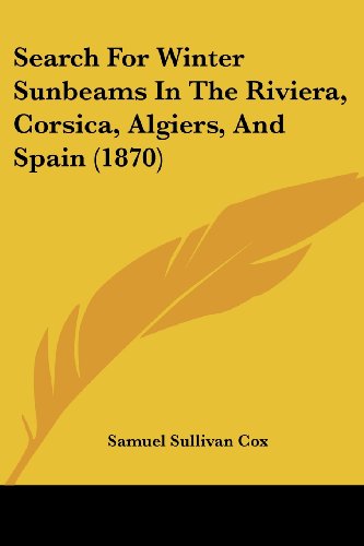 Cover for Samuel Sullivan Cox · Search for Winter Sunbeams in the Riviera, Corsica, Algiers, and Spain (1870) (Paperback Book) (2008)
