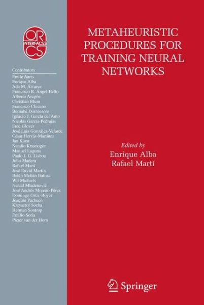 Cover for Enrique Alba · Metaheuristic Procedures for Training Neural Networks - Operations Research / Computer Science Interfaces Series (Paperback Book) [Softcover reprint of hardcover 1st ed. 2006 edition] (2010)