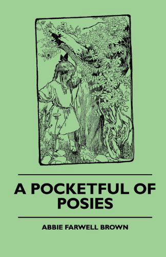 A Pocketful of Posies - Abbie Farwell Brown - Książki - Obscure Press - 9781445505282 - 7 maja 2010