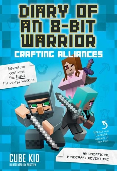 Cover for Cube Kid · Diary of an 8-Bit Warrior: Crafting Alliances: An Unofficial Minecraft Adventure - Diary of an 8-Bit Warrior (Paperback Book) (2017)