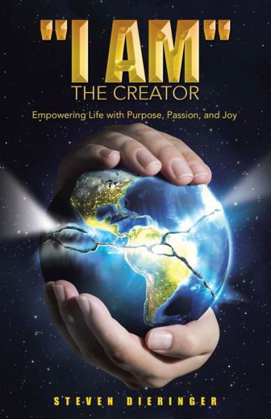 Cover for Steven Dieringer · &quot;I Am&quot; the Creator: Empowering Life with Purpose, Passion, and Joy (Taschenbuch) (2014)