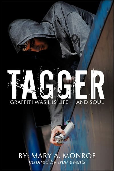 Mary a Monroe · Tagger: Graffiti Was His Life - and Soul (Gebundenes Buch) (2011)