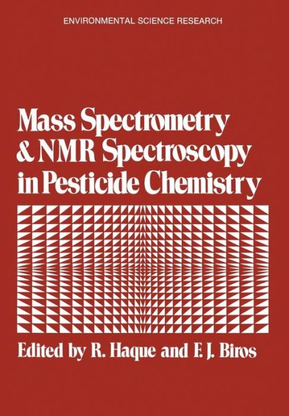 Cover for Rizwanel Haque · Mass Spectrometry and NMR Spectroscopy in Pesticide Chemistry - Environmental Science Research (Paperback Book) [Softcover reprint of the original 1st ed. 1974 edition] (2012)