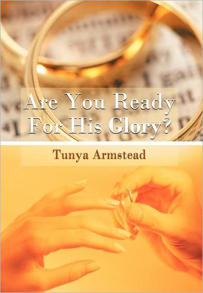 Cover for Tunya Armstead · Are You Ready for His Glory? (Hardcover Book) (2011)