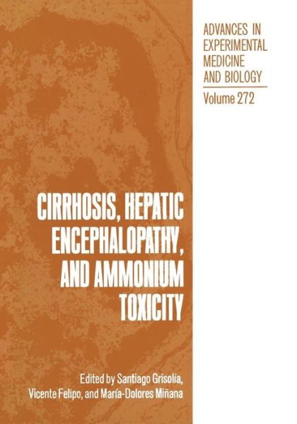 Cover for Santiago Grisolia · Cirrhosis, Hepatic Encephalopathy, and Ammonium Toxicity - Advances in Experimental Medicine and Biology (Paperback Book) [Softcover reprint of the original 1st ed. 1990 edition] (2012)