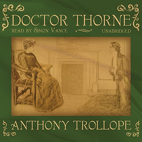 Cover for Anthony Trollope · Doctor Thorne (Chronicles of Barsetshire, Book 3) (Audiobook (CD)) [Unabridged edition] (2012)