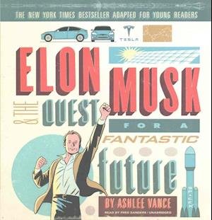 Cover for Ashlee Vance · Elon Musk and the Quest for a Fantastic Future Young Readers' Edition (CD) (2017)