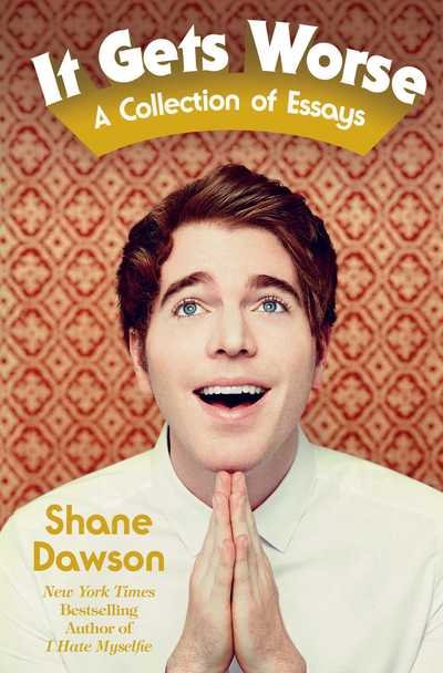 It Gets Worse: A Collection of Essays - Shane Dawson - Books - Simon & Schuster Ltd - 9781471159282 - July 19, 2016