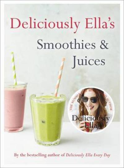Cover for Mills (Woodward), Ella · Deliciously Ella: Smoothies &amp; Juices: Bite-size Collection (Hardcover Book) (2016)