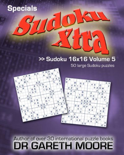 Sudoku 16x16 Volume 5: Sudoku Xtra Specials - Dr Gareth Moore - Books - CreateSpace Independent Publishing Platf - 9781475180282 - April 11, 2012