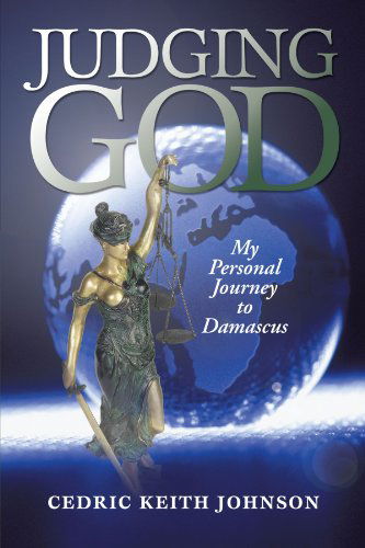 Cover for Cedric Keith Johnson · Judging God: My Personal Journey to Damascus (Paperback Book) (2012)