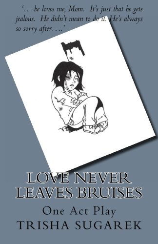Cover for Trisha Sugarek · Love Never Leaves Bruises: One Act Play (Paperback Book) (2012)
