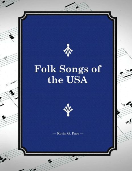 Cover for Kevin G Pace · Folk Songs of the USA (Paperback Book) (2012)