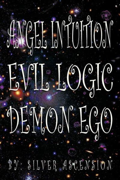 Cover for Silver Ascension · Angel Intuition Evil Logic Demon Ego (Paperback Bog) (2013)