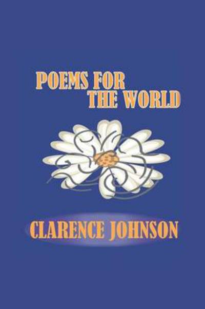 Cover for Clarence Johnson · Poems for the World (Paperback Book) (2013)