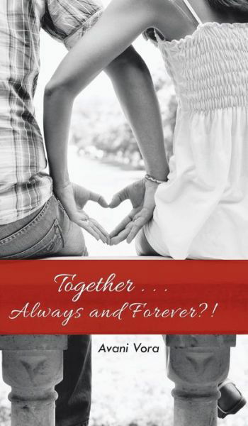 Cover for Avani Vora · Together . . . Always and Forever?! (Hardcover Book) (2014)