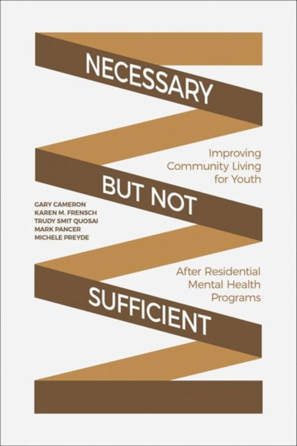 Cover for Gary Cameron · Necessary but Not Sufficient: Improving Community Living for Youth after Residential Mental Health Programs (Hardcover Book) (2020)