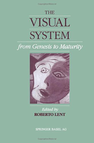 Cover for Lent · The Visual System from Genesis to Maturity (Pocketbok) [Softcover reprint of the original 1st ed. 1992 edition] (2013)